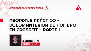 Abordaje Práctico - Dolor Anterior de Hombro en Crossfit - Parte 1