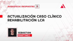 Actualización Caso Clínico Rehabilitación LCA