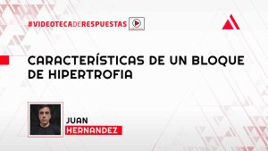 Características de un Bloque de Hipertrofia