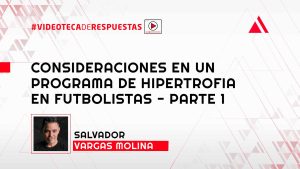 Consideraciones en un Programa de Hipertrofia en Futbolistas - Parte 1