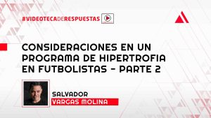 Consideraciones en un Programa de Hipertrofia en Futbolistas - Parte 2