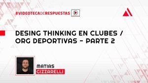 Desing Thinking en Clubes / Org Deportivas - Parte 2