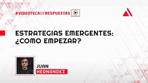 Estrategias Emergentes: ¿Cómo Empezar?