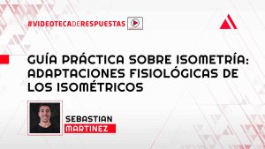 Guía Práctica Sobre Isometría: Adaptaciones Fisiológicas de los Isométricos