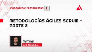 Metodologías Ágiles Scrum - Parte 2