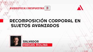 Recomposición Corporal en Sujetos Avanzados
