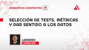 Selección De Tests, Métricas y Dar Sentido a los Datos