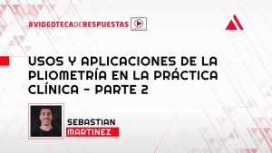 Usos y Aplicaciones de la Pliometría en la Práctica Clínica - Parte 2