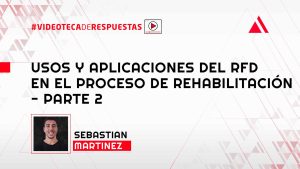 Usos y Aplicaciones del RFD en el Proceso de Rehabilitación - Parte 2