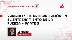 Variables de Programación en el Entrenamiento de la Fuerza - Parte 3