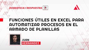 Funciones Útiles en Excel Para Automatizar Procesos en el Armado de Planillas