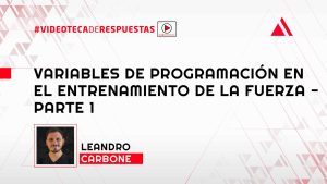 Variables de Programación en el Entrenamiento de la Fuerza - Parte 1
