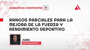 Rangos Parciales para la Mejora de la Fuerza y Rendimiento Deportivo