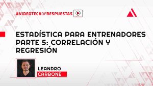 Estadística Para Entrenadores - Parte 5: Correlación y Regresión